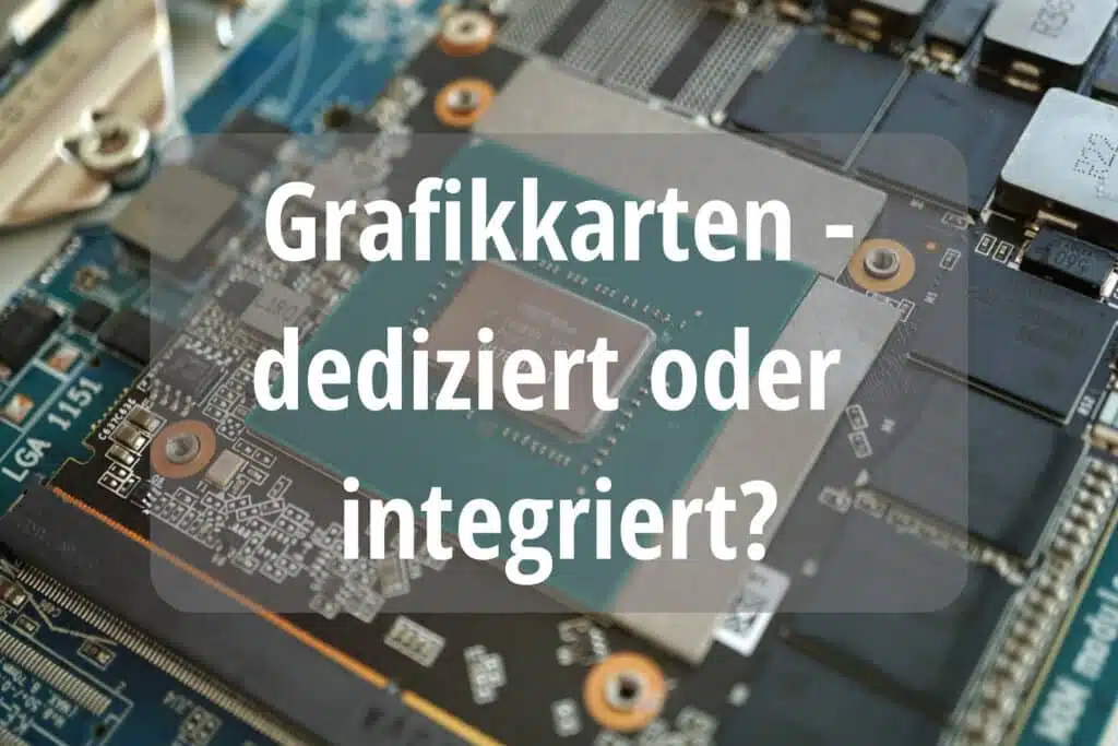 Integrierte vs. dedizierte Grafikkarte: M...